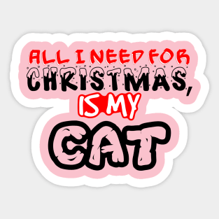 All I Need For Christmas is My Cat Sticker